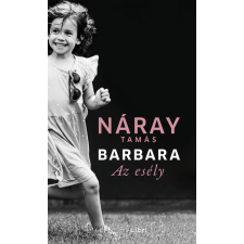 LIBRI KÖNYVKIADÓ KFT. Barbara - Az esély (3. kötet) - Náray Tamás regény
