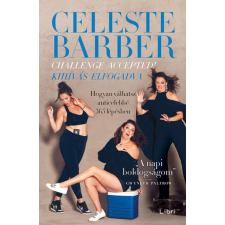 LIBRI KÖNYVKIADÓ KFT. Celeste Barber - Challenge Accepted! - Kihívás elfogadva - Hogyan válhatsz anticelebbé 365 lépésben életmód, egészség
