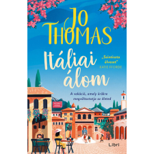 LIBRI KÖNYVKIADÓ KFT. Jo Thomas: Itáliai álom - A vakáció, amely örökre megváltoztatja az életed egyéb könyv