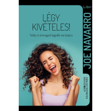 Libri Könyvkiadó Légy kivételes! - Találj rá önmagad legjobb verziójára társadalom- és humántudomány