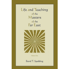  Life and Teaching of the Masters of the Far East (Volume One) – Baird T Spalding idegen nyelvű könyv