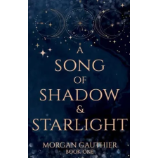 Lightning Source Inc A Song of Shadow and Starlight | Morgan Gauthier egyéb könyv