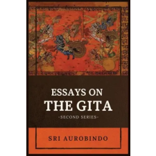 Lightning Source Inc Essays on the GITA: -Second Series- | Sri Aurobindo egyéb könyv
