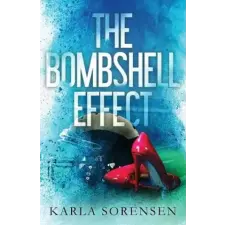 Lightning Source Inc The Bombshell Effect | Karla Sorensen egyéb könyv