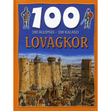 Lilliput Könyvkiadó Kft 100 állomás - 100 kaland - Lovagkor gyermek- és ifjúsági könyv