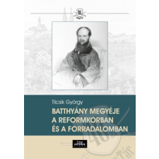 Line Design Kft. Batthyány megyéje a reformkorban és a forradalomban történelem