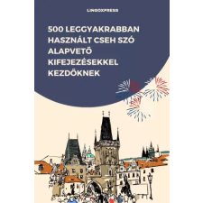 lingoXpress 500 leggyakrabban használt Cseh szó alapvető kifejezésekkel kezdőknek egyéb e-könyv