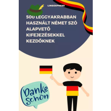 lingoXpress 500 leggyakrabban használt Német szó alapvető kifejezésekkel kezdőknek egyéb e-könyv