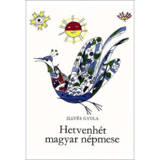 Líra Hetvenhét magyar népmese gyermek- és ifjúsági könyv