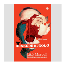 LÍRA KÖNYV ZRT. A Bunkerrajzoló  Likó Marcell-élettörténet-rekonstrukció ajándékkönyv