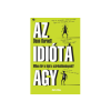 LÍRA KÖNYV ZRT. Dean Burnett - Az idióta agy Miben töri a fejét szürkeállományunk?