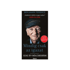 LÍRA KÖNYV ZRT. Ferencz Benjamin - Mindig csak az igazat! regény