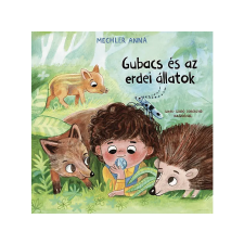 LÍRA KÖNYV ZRT. Mechler Anna - Gubacs és az erdei állatok gyermek- és ifjúsági könyv