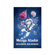 LÍRA KÖNYV ZRT. Móra Kiadó - Mézga Aladár különös kalandjai gyermek- és ifjúsági könyv