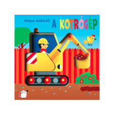 LÍRA KÖNYV ZRT. Napraforgó Könyvkiadó - Milyen belülről? A kotrógép gyermek- és ifjúsági könyv