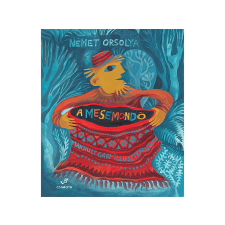 LÍRA KÖNYV ZRT. Német Orsolya - A Mesemondó gyermek- és ifjúsági könyv