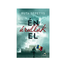 LÍRA KÖNYV ZRT. Ruta Sepetys - Én árullak el regény