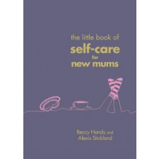  Little Book of Self-Care for New Mums – Beccy Hands idegen nyelvű könyv