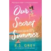 Little, Brown Book Group Our Secret Summer | R. S. Grey