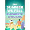 Little, Brown Book Group Summer We Fell | Elizabeth O'Roark