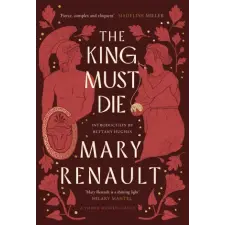 Little, Brown Book Group The King Must Die – Mary Renault (Kemény kötésű) idegen nyelvű könyv