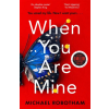 Little, Brown Book Group When You Are Mine – MICHAEL ROBOTHAM
