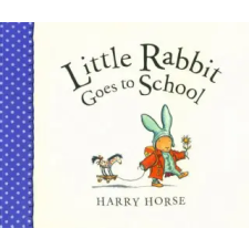  Little Rabbit Goes to School – Harry Horse idegen nyelvű könyv