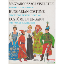 Littoria Könyvkiadó Magyarországi viseletek / Hungarian costume / Kostüme in Ungarn történelem