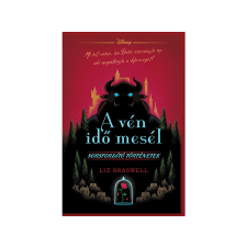 Liz Braswell - A vén idő mesél - Sorsfordító történetek - Disney gyermek- és ifjúsági könyv