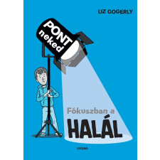 Liz Gogerly - Fókuszban a halál gyermek- és ifjúsági könyv