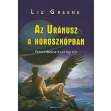 Liz Greene AZ URÁNUSZ A HOROSZKÓPBAN ezoterika