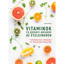 Lizzie Streit Vitaminok és ásványi anyagok az ételeinkben (BK24-202431) életmód, egészség