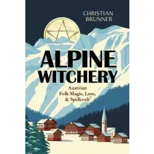 Llewellyn Worldwide Ltd Alpine Witchery – Christian Brunner (Puha kötésű) idegen nyelvű könyv