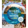 Lonely Planet Where to Go When with Kids | Lonely Planet