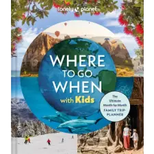 Lonely Planet Where to Go When with Kids | Lonely Planet egyéb könyv