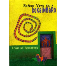 Louis De Bernieres Senor Vivo és a kokainbáró (BK24-126782) regény