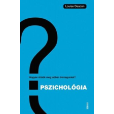 Louise Deacon - Pszichológia – Hogyan értsük meg önmagunkat és másokat? egyéb könyv