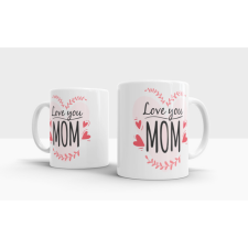  Love you Mom feliratú bögre ajándéktárgy