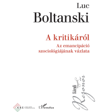 Luc Boltanski A kritikáról (BK24-201908) társadalom- és humántudomány