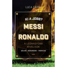 Luca Caioli Ki a jobb? Messi vagy Ronaldo (BK24-164018) sport