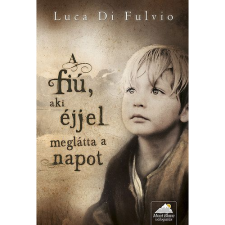 Luca Di Fulvio A fiú, aki éjjel meglátta a napot (BK24-140979) irodalom