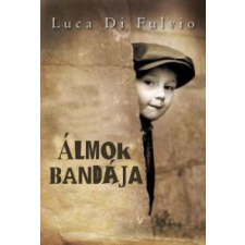 Luca Di Fulvio Álmok bandája regény