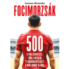 Luciano Wernicke - Focimorzsák - 500 futballérdekesség, trükk, furcsaság és meghökkentő idézet a világ minden tájáról