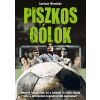 Luciano Wernicke - Piszkos gólok - Hogyan használták fel a futballt és éltek vissza vele a történelem legszörnyűbb zsarnokai?