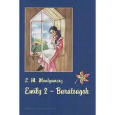 Lucy Maud Montgomery Emily 2 - Barátságok gyermek- és ifjúsági könyv