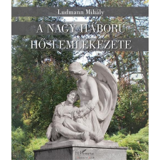 Ludmann Mihály - A Nagy Háború hősi emlékezete irodalom