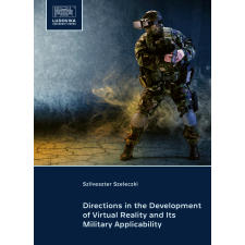 Ludovika Directions in the Development of Virtual Reality and Its Military Applicability egyéb e-könyv