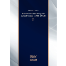 Ludovika Három évtized magyar külpolitikája (1989–2018) társadalom- és humántudomány