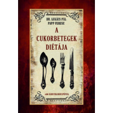 Lukács Pál, Papp Ferenc - A cukorbetegek diétája egyéb könyv