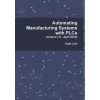 Lulu.com Automating Manufacturing Systems with PLCs | Hugh Jack